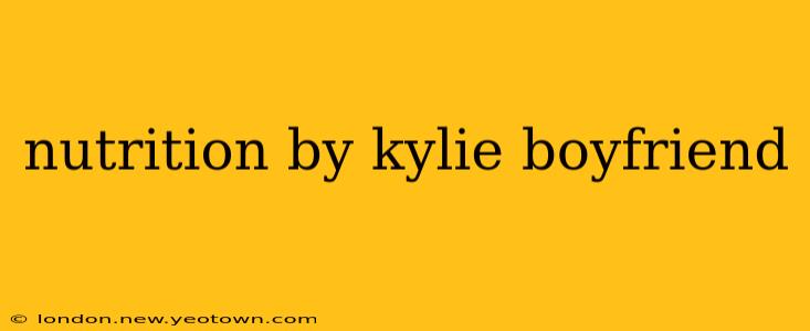 nutrition by kylie boyfriend