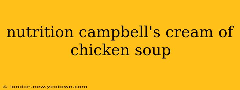 nutrition campbell's cream of chicken soup