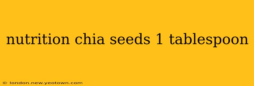 nutrition chia seeds 1 tablespoon
