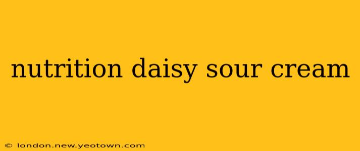 nutrition daisy sour cream