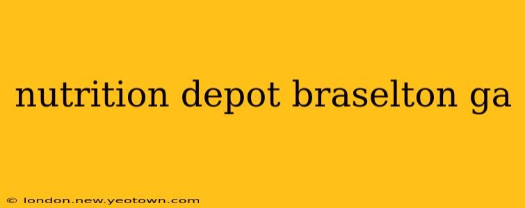 nutrition depot braselton ga