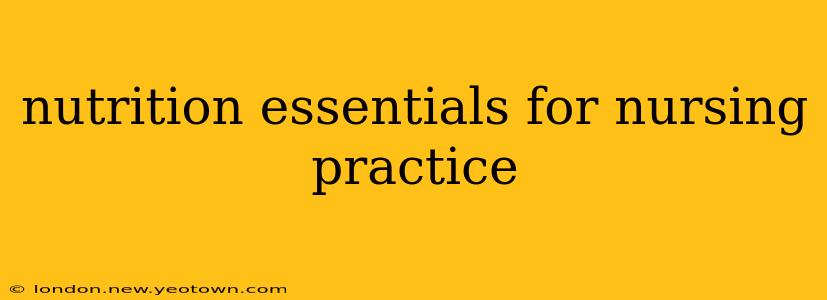 nutrition essentials for nursing practice