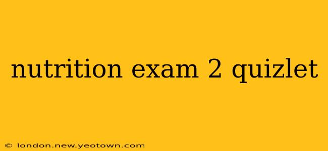 nutrition exam 2 quizlet