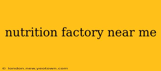 nutrition factory near me