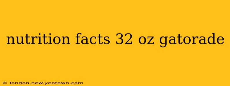 nutrition facts 32 oz gatorade
