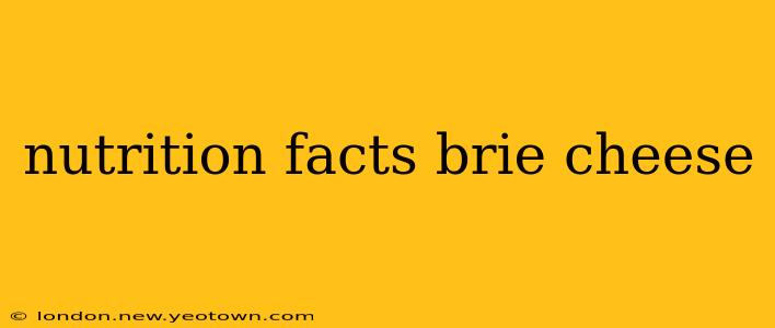 nutrition facts brie cheese