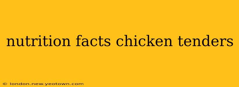 nutrition facts chicken tenders