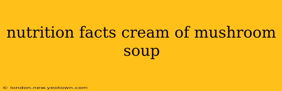 nutrition facts cream of mushroom soup