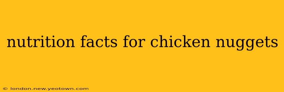 nutrition facts for chicken nuggets