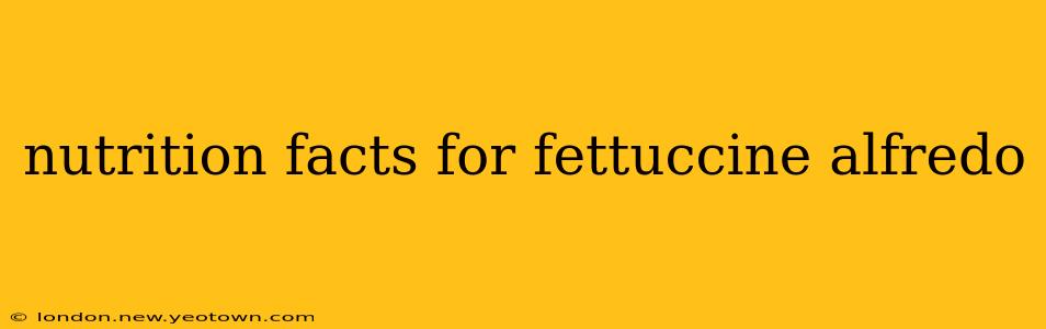 nutrition facts for fettuccine alfredo