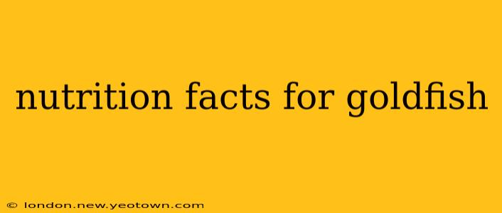 nutrition facts for goldfish