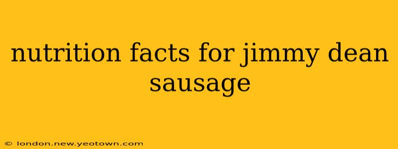 nutrition facts for jimmy dean sausage
