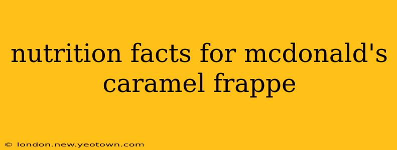 nutrition facts for mcdonald's caramel frappe