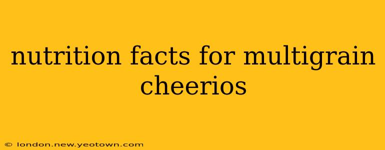 nutrition facts for multigrain cheerios