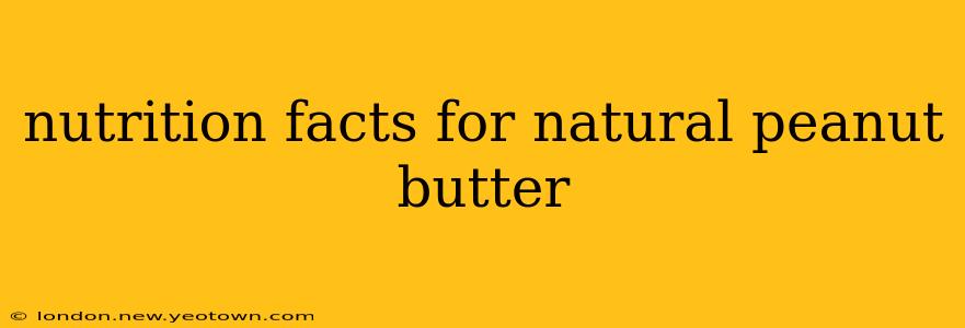 nutrition facts for natural peanut butter
