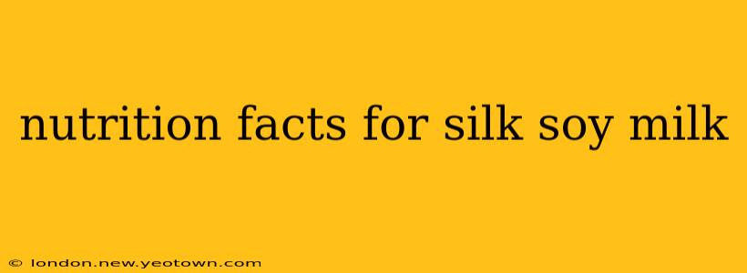 nutrition facts for silk soy milk