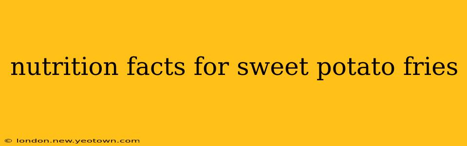 nutrition facts for sweet potato fries