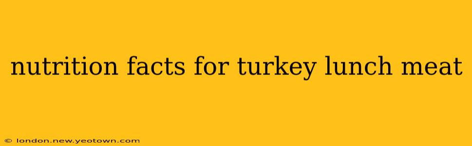 nutrition facts for turkey lunch meat