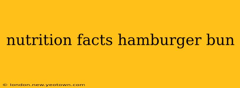 nutrition facts hamburger bun