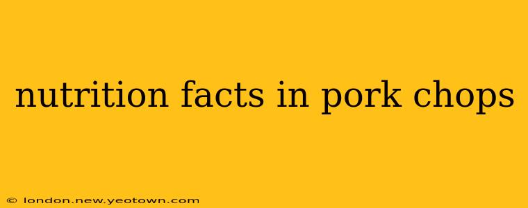 nutrition facts in pork chops