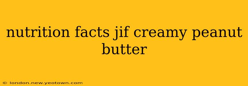 nutrition facts jif creamy peanut butter