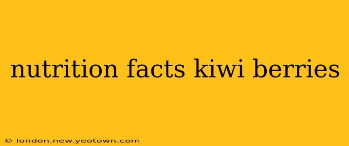 nutrition facts kiwi berries