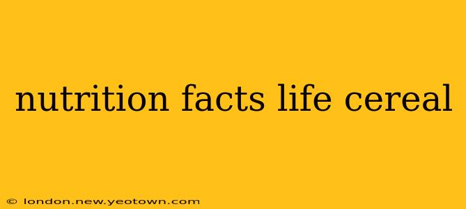 nutrition facts life cereal
