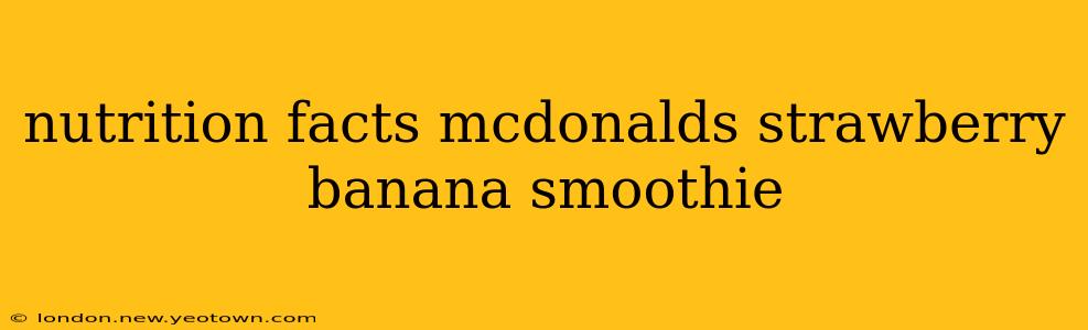 nutrition facts mcdonalds strawberry banana smoothie