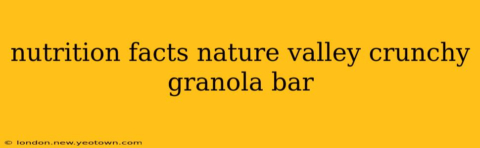 nutrition facts nature valley crunchy granola bar