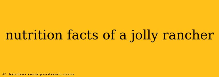 nutrition facts of a jolly rancher