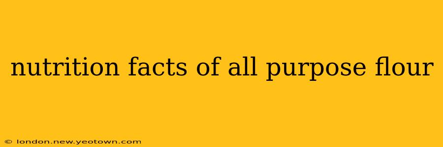 nutrition facts of all purpose flour