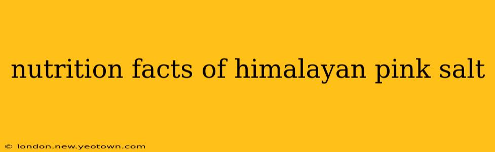 nutrition facts of himalayan pink salt