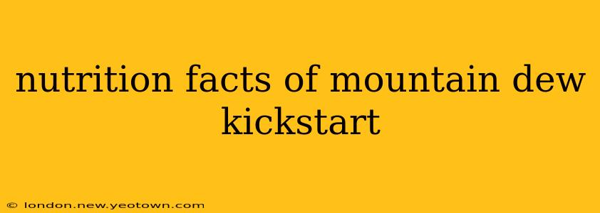 nutrition facts of mountain dew kickstart