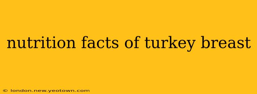 nutrition facts of turkey breast