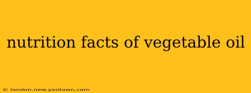 nutrition facts of vegetable oil