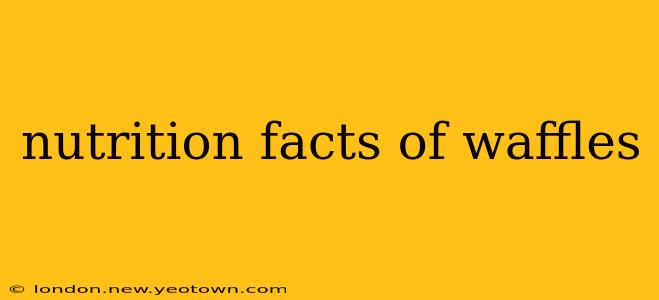 nutrition facts of waffles