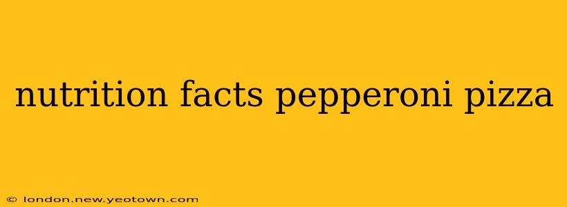 nutrition facts pepperoni pizza