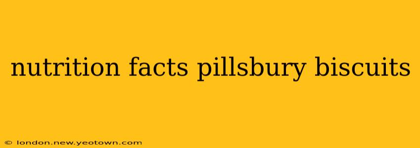 nutrition facts pillsbury biscuits