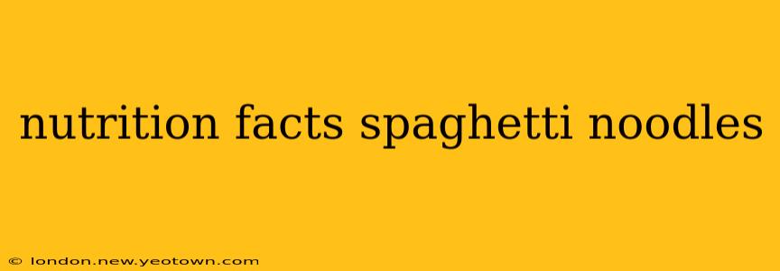 nutrition facts spaghetti noodles