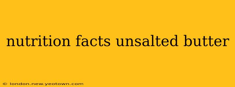 nutrition facts unsalted butter