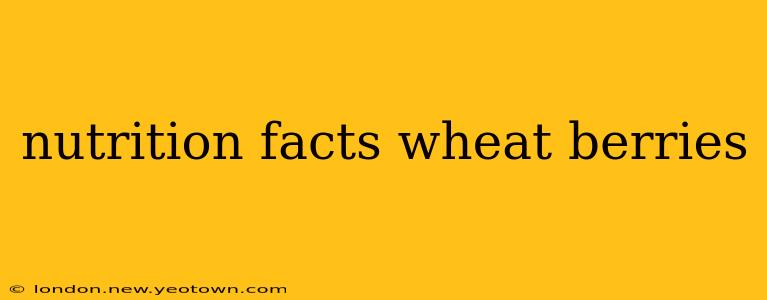 nutrition facts wheat berries