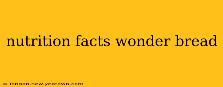 nutrition facts wonder bread