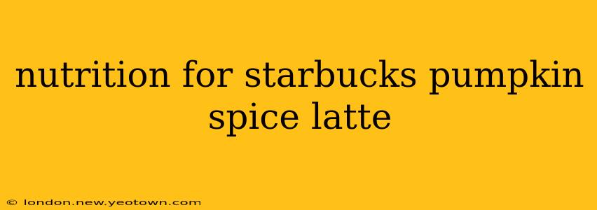 nutrition for starbucks pumpkin spice latte