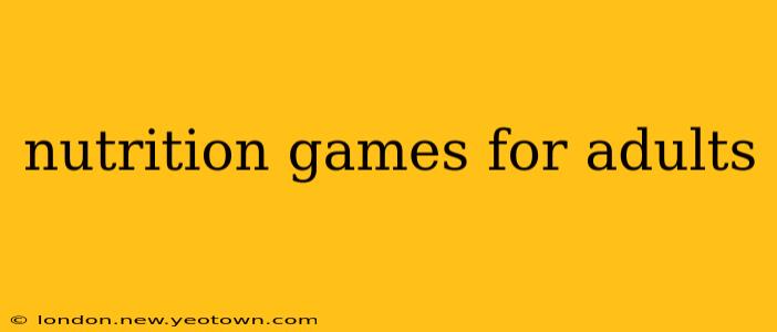 nutrition games for adults