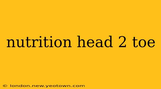 nutrition head 2 toe
