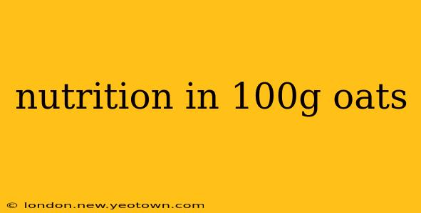 nutrition in 100g oats
