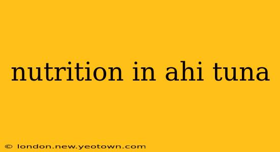 nutrition in ahi tuna