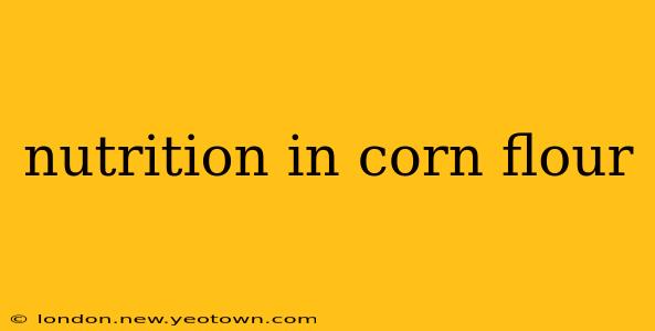 nutrition in corn flour