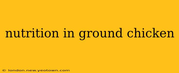 nutrition in ground chicken
