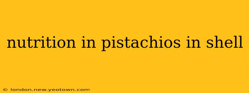 nutrition in pistachios in shell